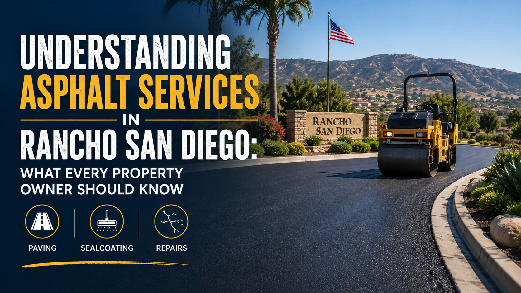 Understanding Asphalt Services in Rancho San Diego: What Every Property Owner Should Know